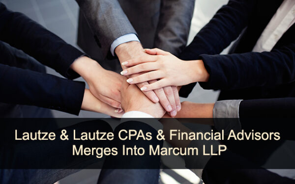 Long Island Business News reported Marcum's merger with Lautze & Lautze CPAs.