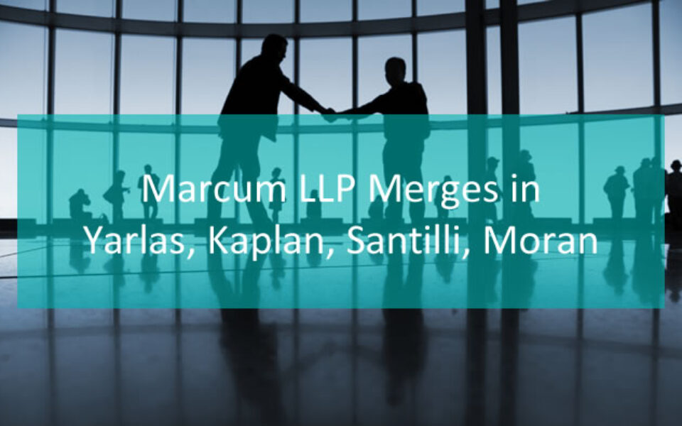 Marcum LLP Merges in Providence CPAs Yarlas, Kaplan, Santilli, Moran