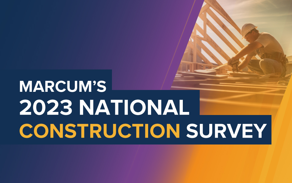 Marcum Releases the 2023 National Construction Survey: Construction Industry Navigating Rising Interest Rates and Economic Challenges