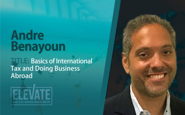 Elevate 2022: Basics of International Tax and Doing Business Abroad