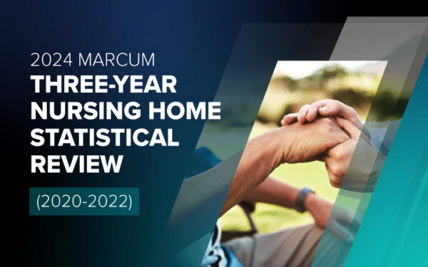 Nursing Homes in Crisis: Marcum LLP’s Three-Year Nursing Home Statistical Review Exposes Economic Strains and Staffing Shortages